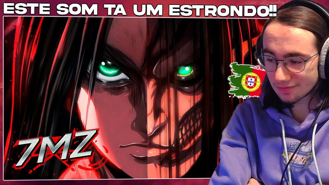 Gringo 🇵🇹 reagindo a Eren (Attack on Titan) - AO SOM DO ESTRONDO | 7 Minutoz