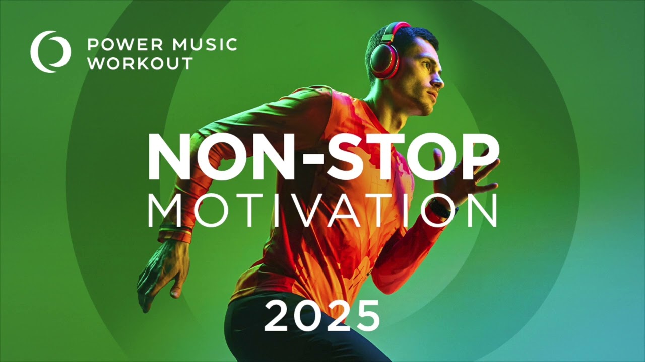 2025 Non-Stop Motivation (132 BPM) by Power Music Workout