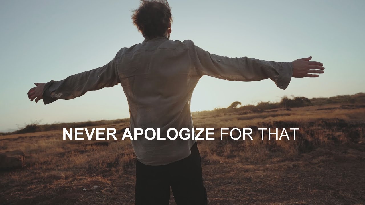 8 things even polite people don't have to apologize for - NEVER APOLOGIZE FOR THAT