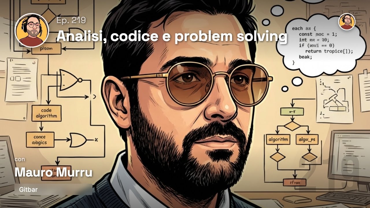 Ep.219 - Analisi,  e robe sul problem solving e lo scrivere codice