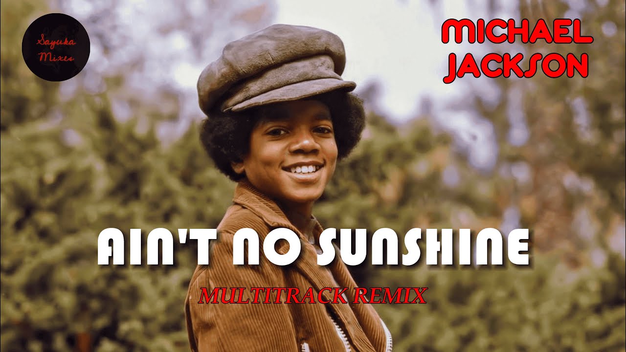 Michael Jackson - Ain't No Sunshine (Sayuka’s Multitrack Remix)