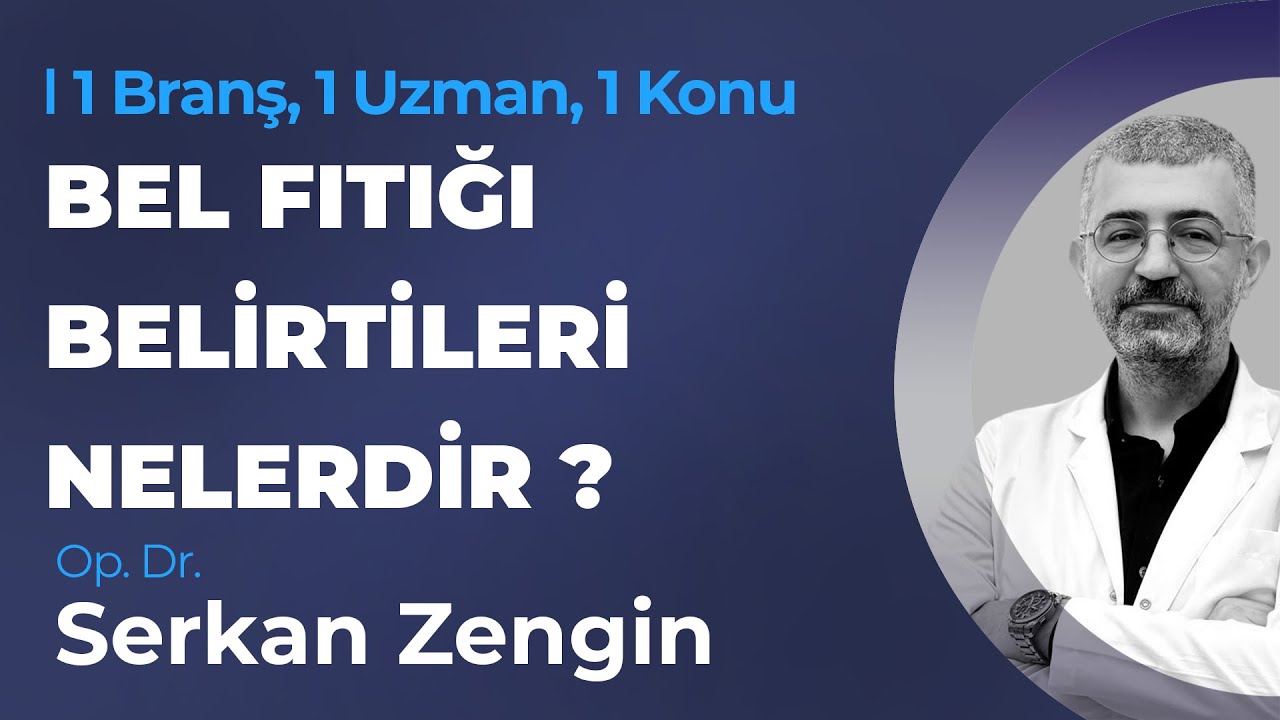 Bel Fıtığı Belirtileri Nelerdir ? Op. Dr. Serkan Zengin | 1 Branş, 1 Uzman, 1 Konu