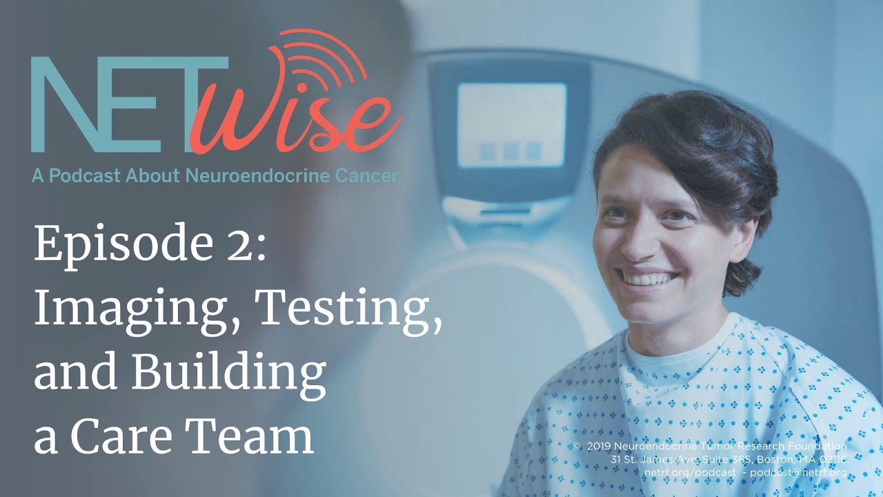 NETWise Episode 2: Imaging, Testing, and Building a Care Team.