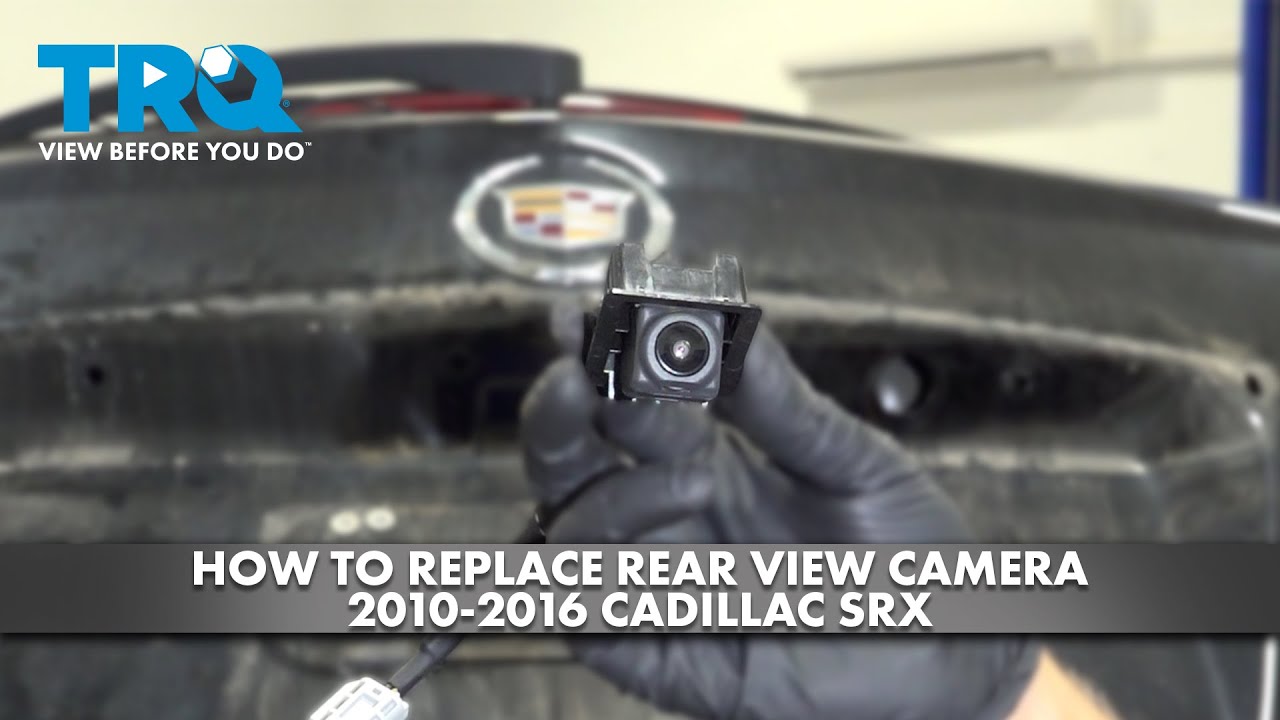 Как заменить камеру заднего вида на Cadillac SRX 2010-2016 годов