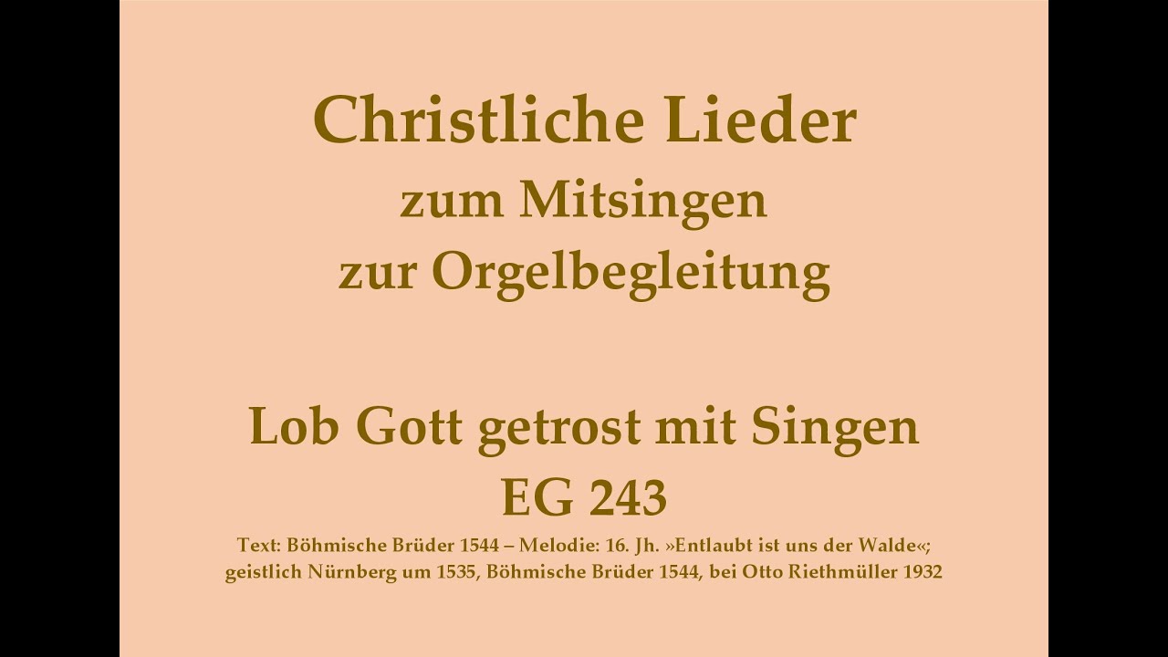 Lob Gott getrost mit Singen EG 243 – Mitsingversion mit Orgelbegleitung und eingeblendetem Text