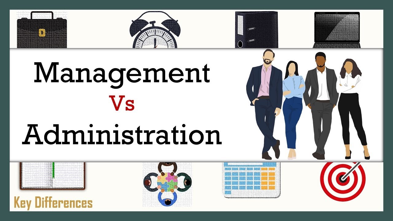 Difference Between Management and Administration | Meaning and Comparison
