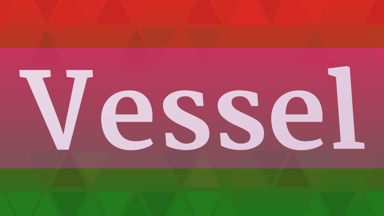 VESSEL pronunciation &bull; How to pronounce VESSEL