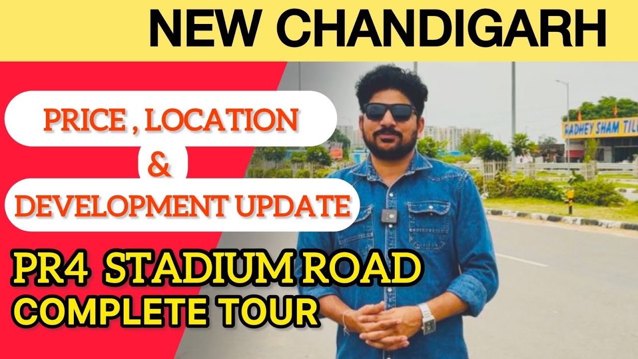 New Chandigarh PR4 Stadium Road Projects Tour | Location, Price & Site Visit Details 