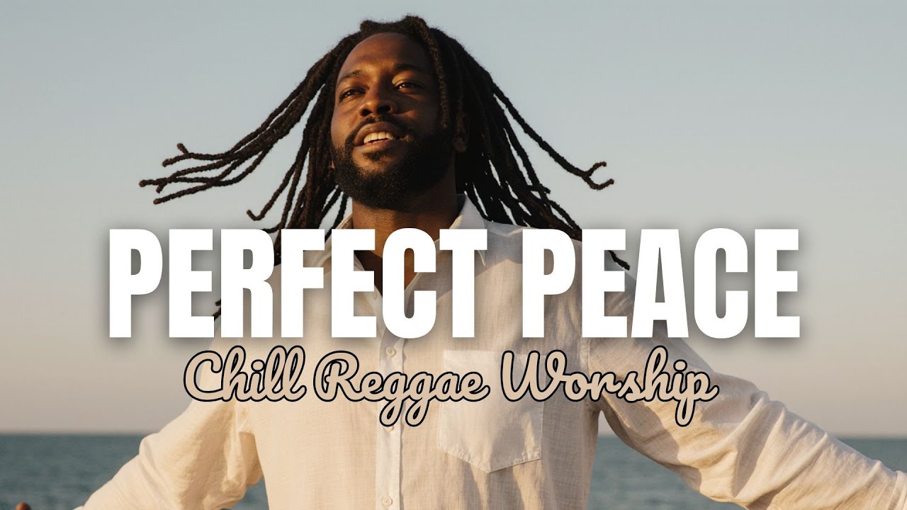 Perfect Peace | Chill Reggae Worship