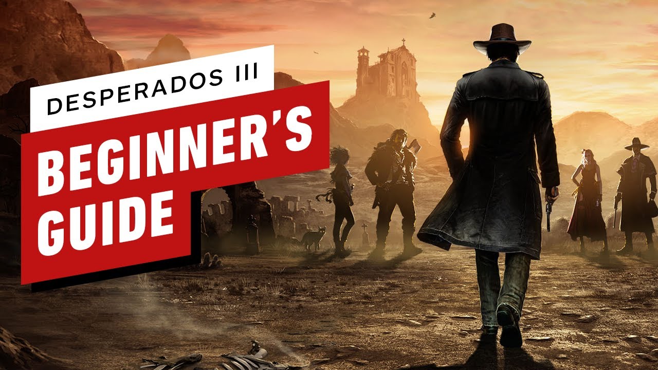 A Beginner&rsquo;s Guide to Desperados 3