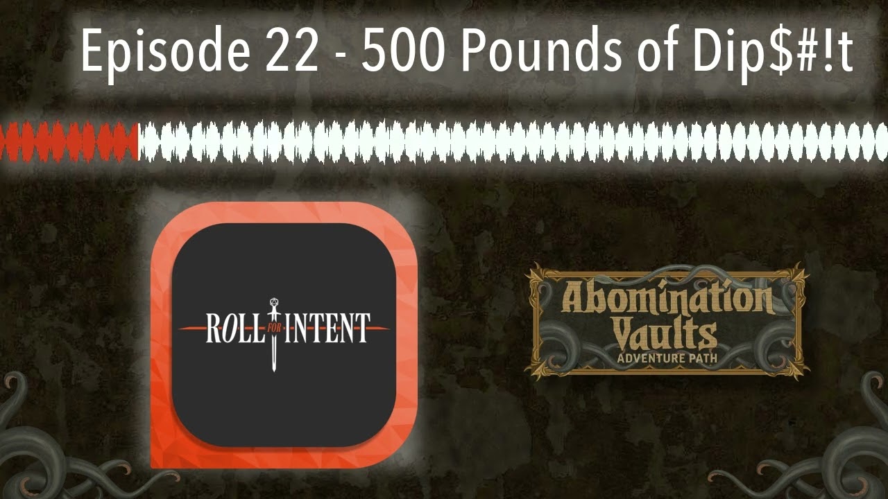 Episode 22 - 500 Pounds of Dip$#!t