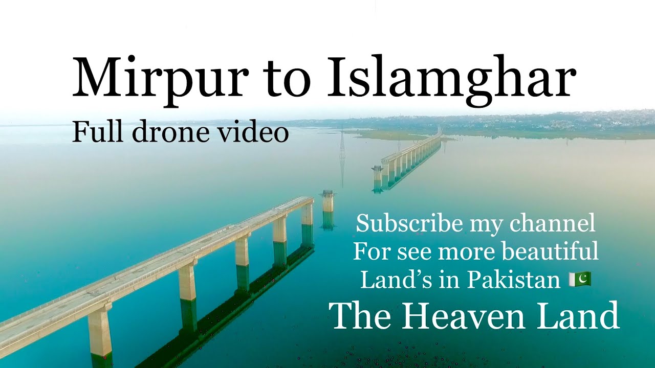 Mirpur Azad Kashmir | haryam  bridge full drone view mirpue to islamghar | 2020