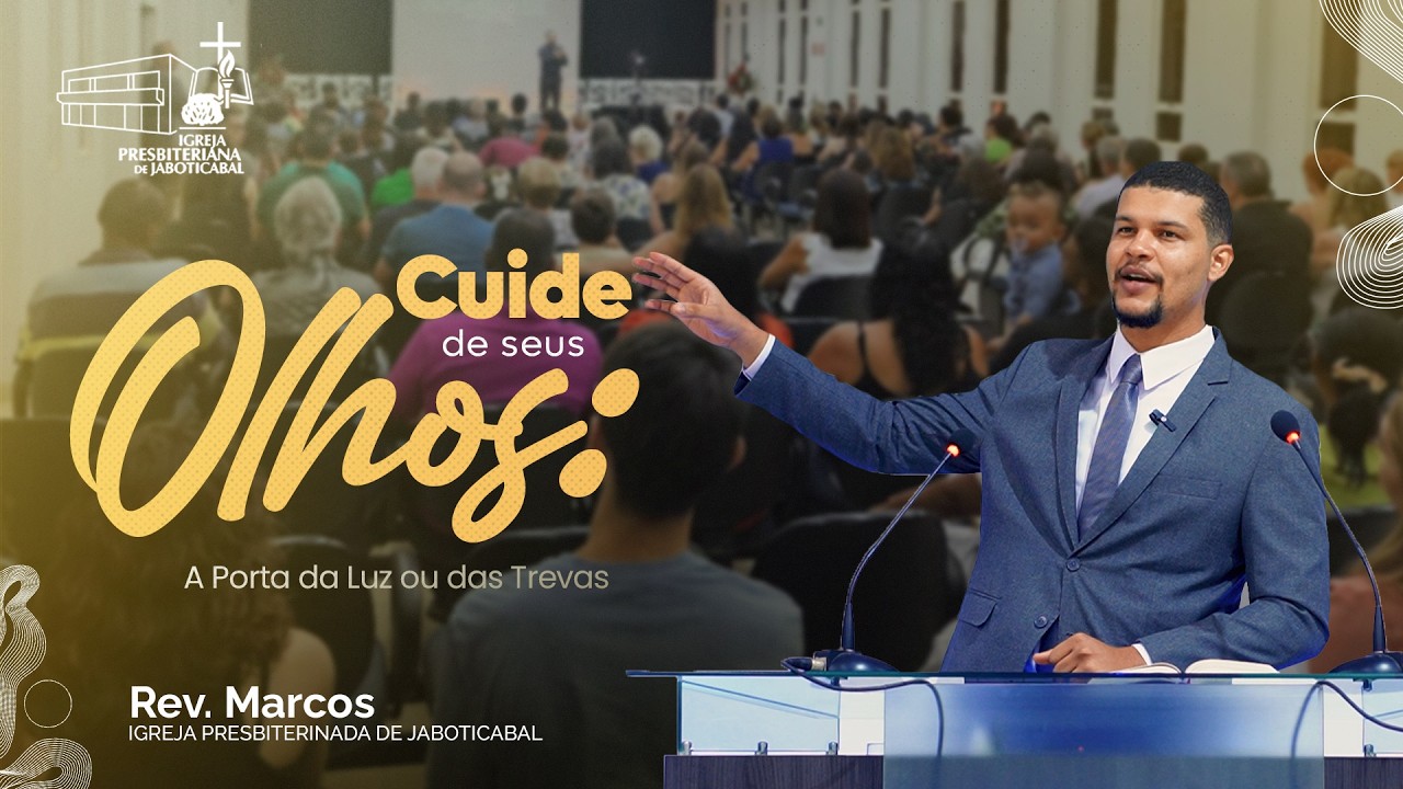 “Cuide dos Seus Olhos: A Porta da Luz ou das Trevas”(Mateus 6.22–23)
