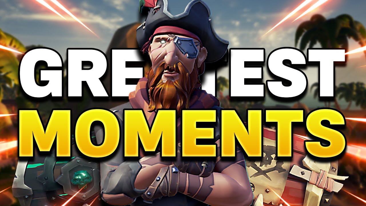 my GREATEST MOMENTS in SEA OF THIEVES