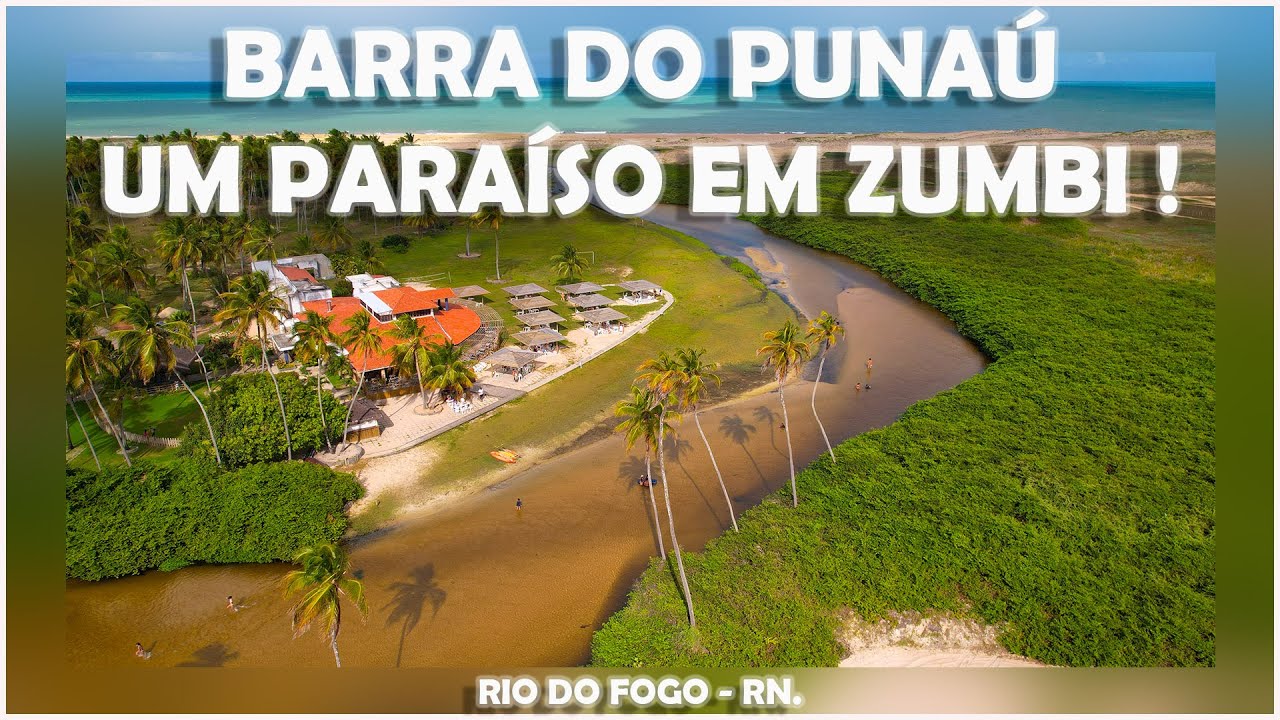 BARRA DO PUNAÚ UM PARAÍSO EM ZUMBI RIO DO FOGO RN