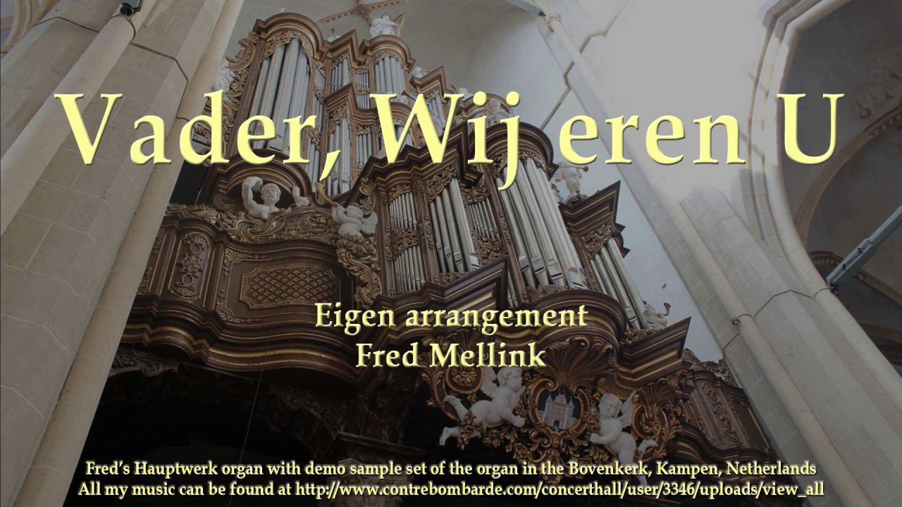 Vader, wij eren U (eigen arrangement om de Borstwerk registers te 'testen')