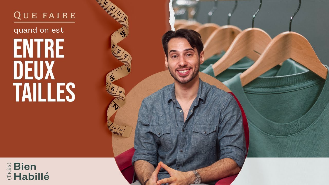 Que faire quand on est ENTRE deux TAILLES ? - (Très) Bien Habillé #4