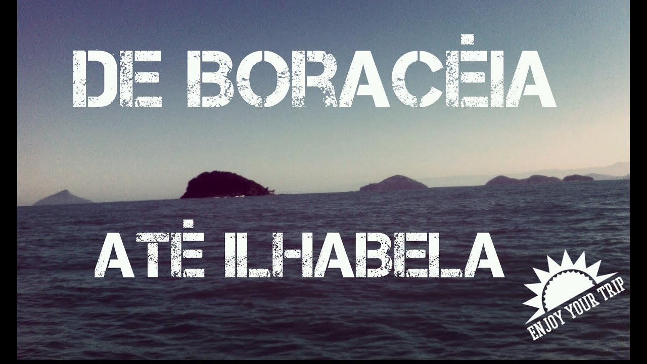 Com bote inflável e motor 15 hp de Boraceia até Ilhabela .