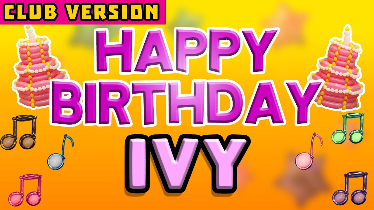 Happy Birthday IVY| POP Version 2 | The Perfect Birthday Song for IVY
