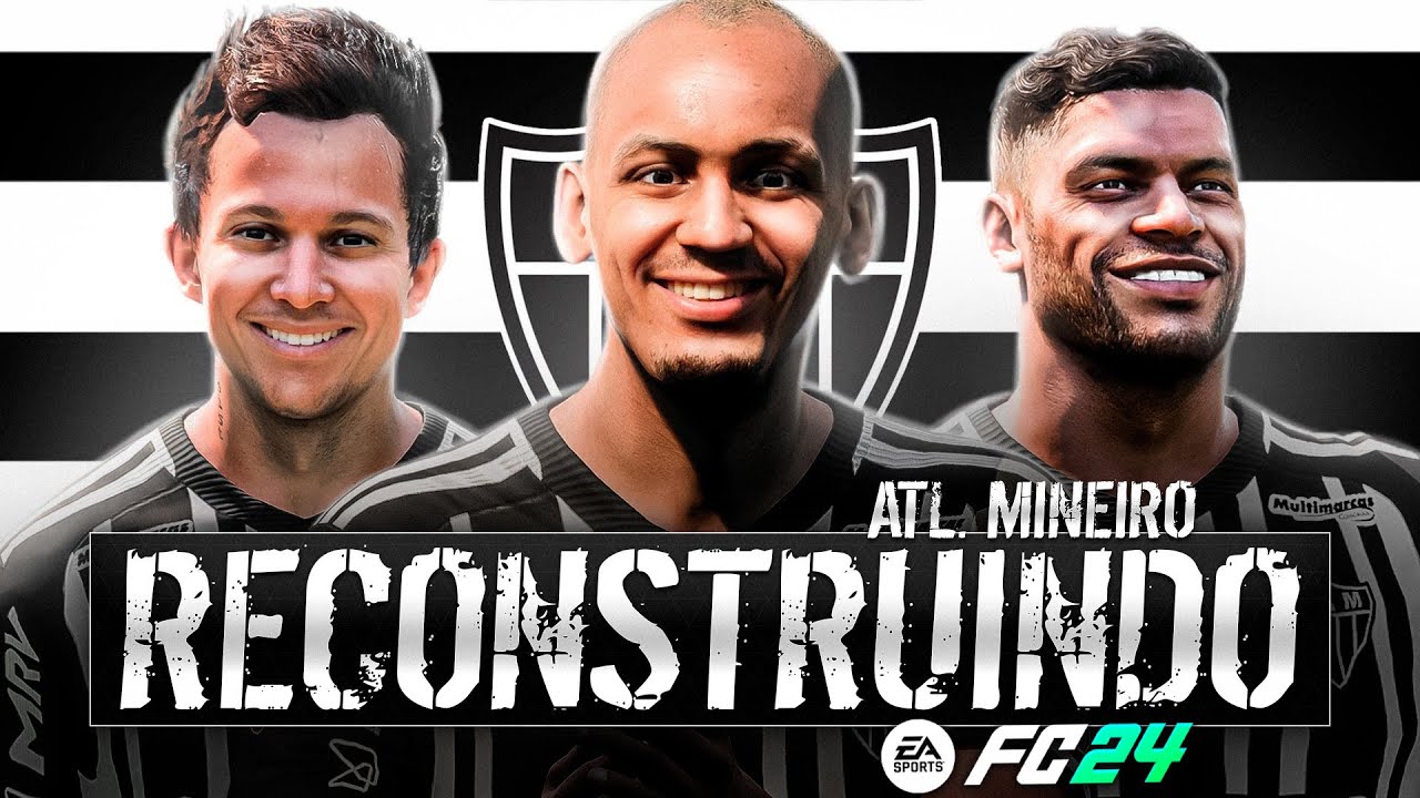 RECONSTRUINDO O ATL&Eacute;TICO MG!! FC24 | Modo Carreira
