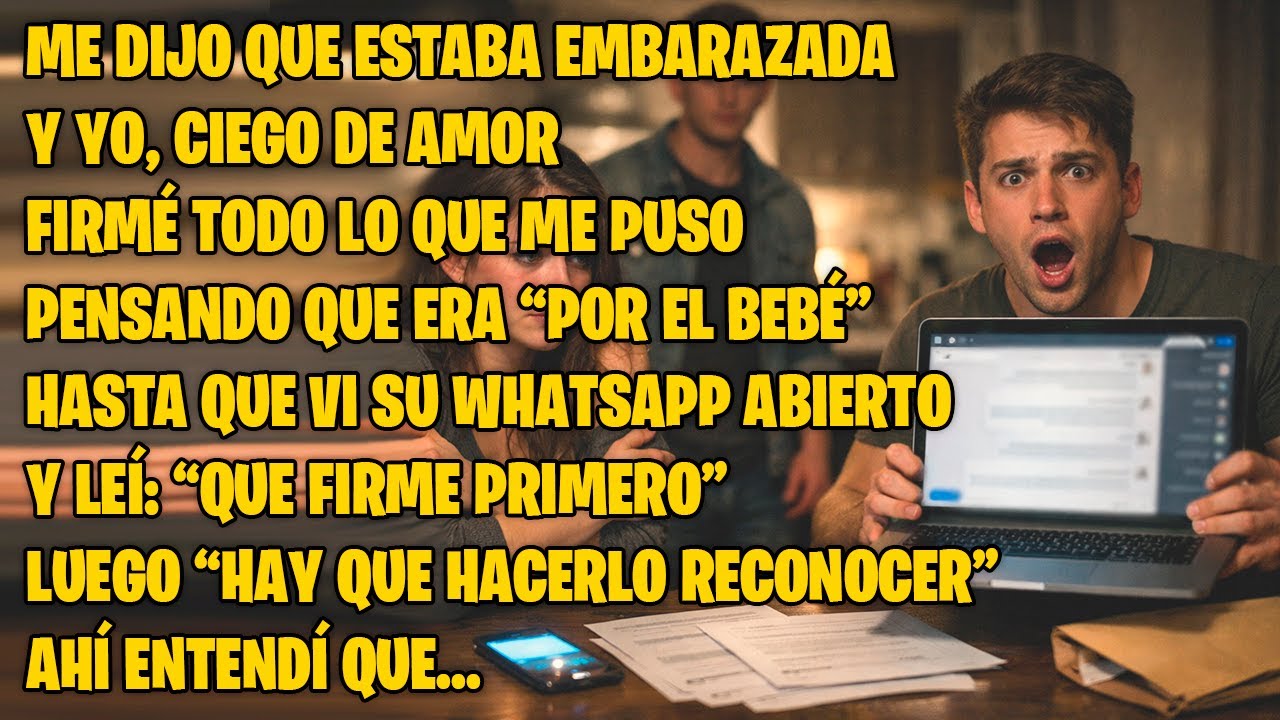 Me Dijo Que Estaba EMBARAZADA y Yo Ciego de Amor FIRMÉ Todo lo Que Me Puso, SIN SABER QUE...