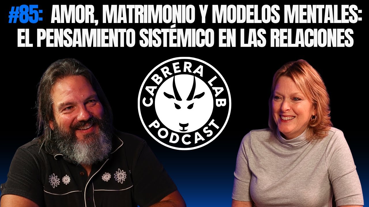 Episodio #85: Amor, matrimonio y modelos mentales: el pensamiento sistémico en las relaciones