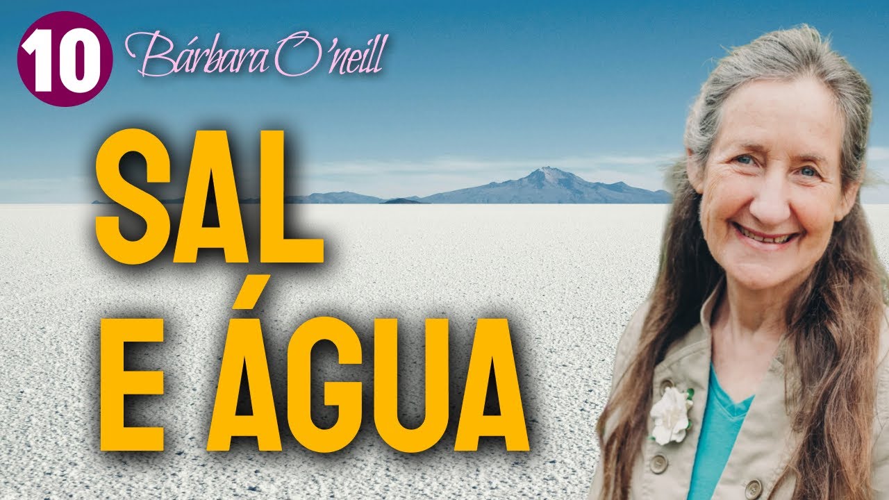 Barbara Oneill Parte 10. A Importância da Água e Sal
