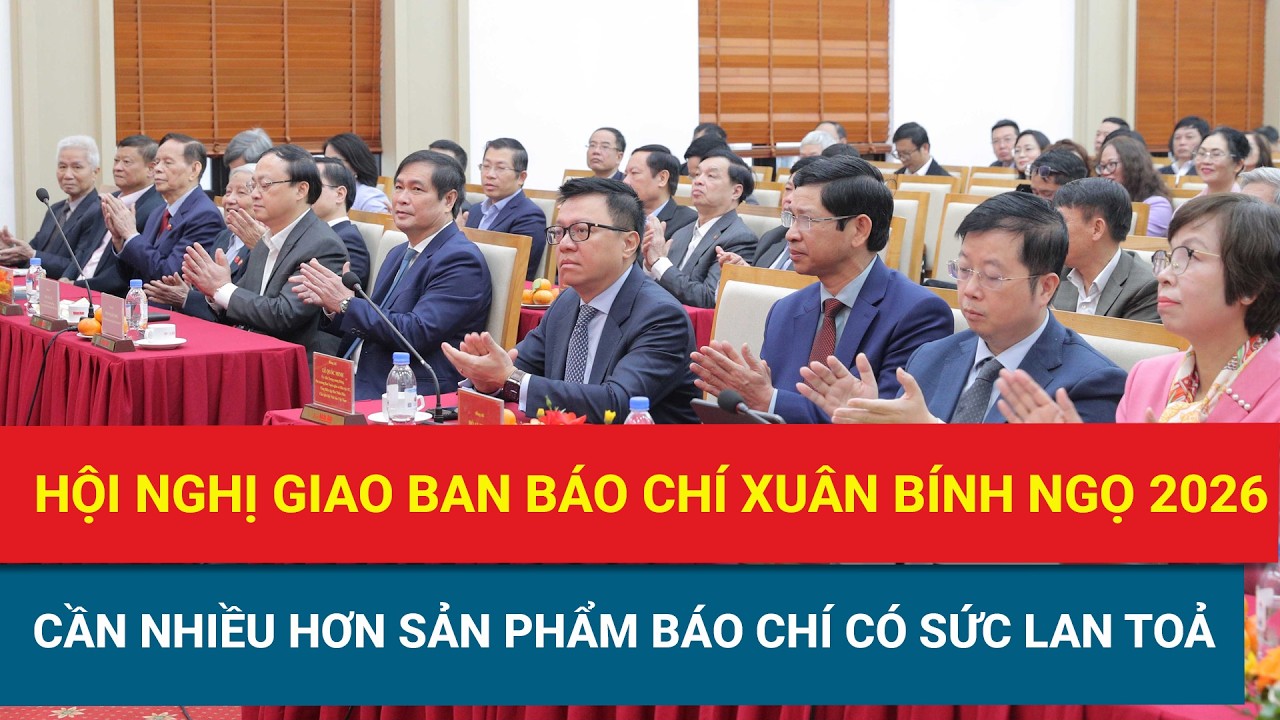 2026 cần nhiều hơn sản phẩm báo chí có sức lan toả