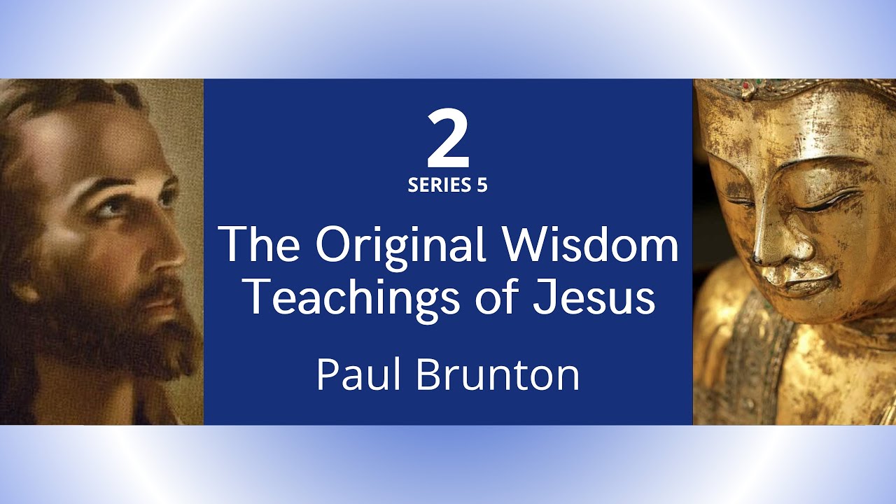 The Original Wisdom Teachings of Jesus &ndash;Paul Brunton, Truth Series #2