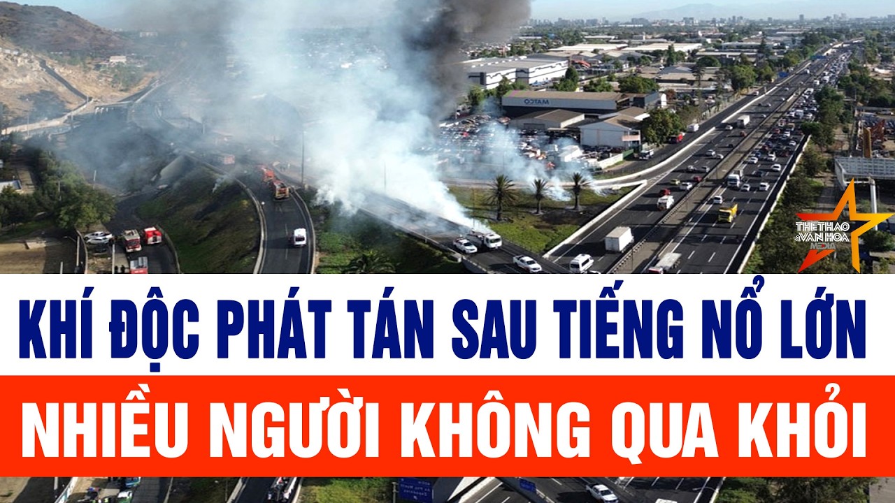 Thảm kịch trên cao tốc: Xe bồn nổ, phát tán khí độc