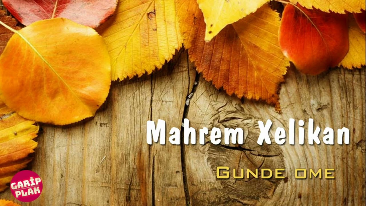 Mahrem Xelikan - Gunde Ome