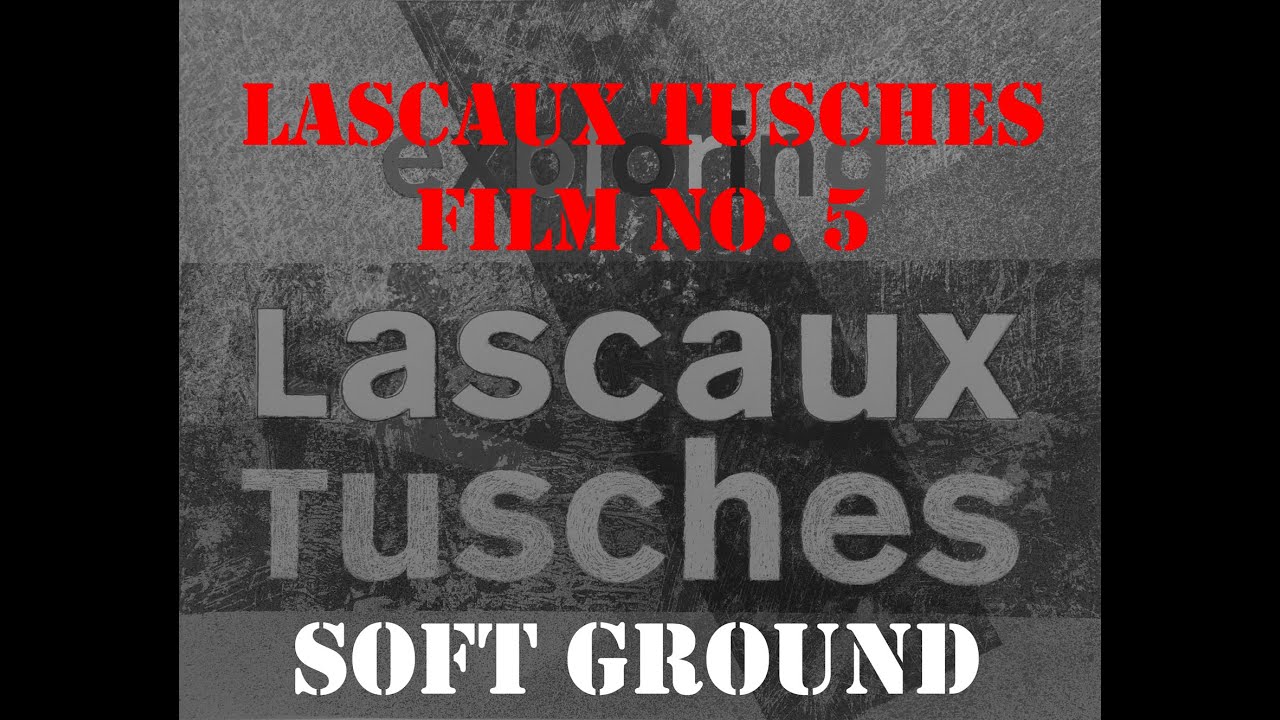 Lascaux Tusches: Film No. 5 Soft Ground