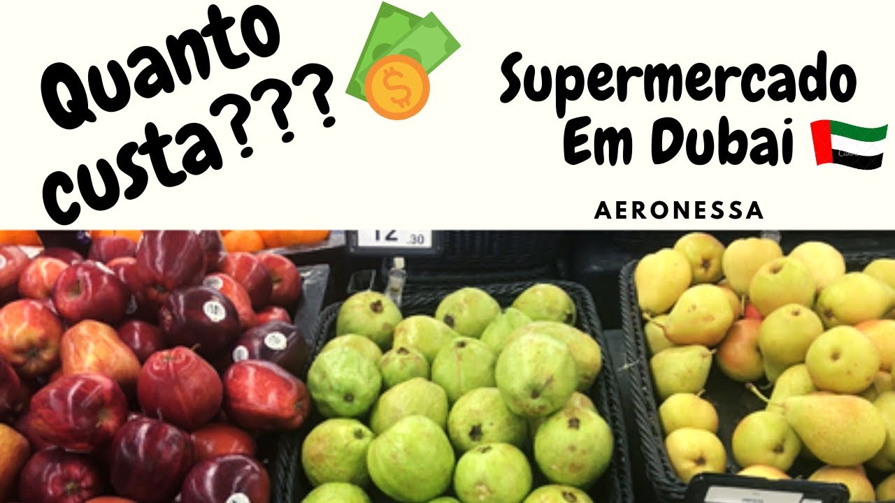 QUANTO CUSTA? SUPERMERCADO EM DUBAI🇦🇪 | Aeronessa