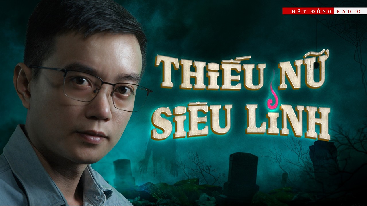 THIẾU NỮ SI&Ecirc;U LINH | Truyện ma Nguyễn Huy kể