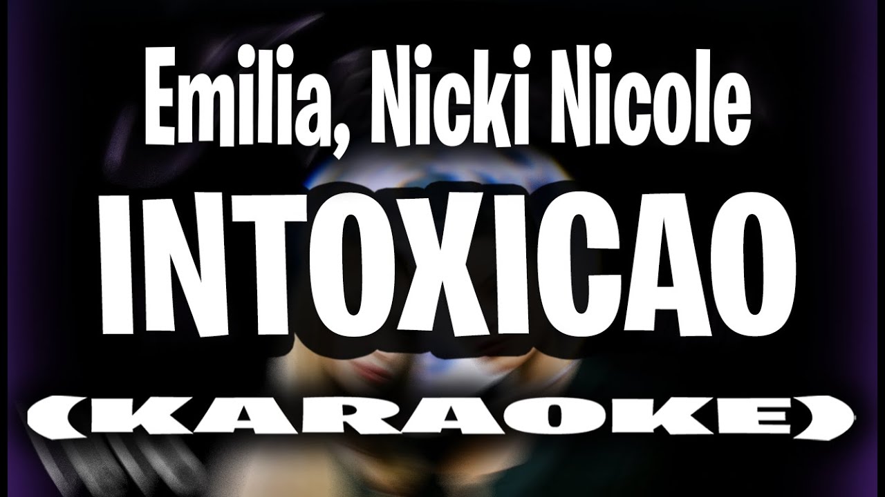 Emilia, Nicki Nicole - intoxicao (KARAOKE - INSTRUMENTAL)