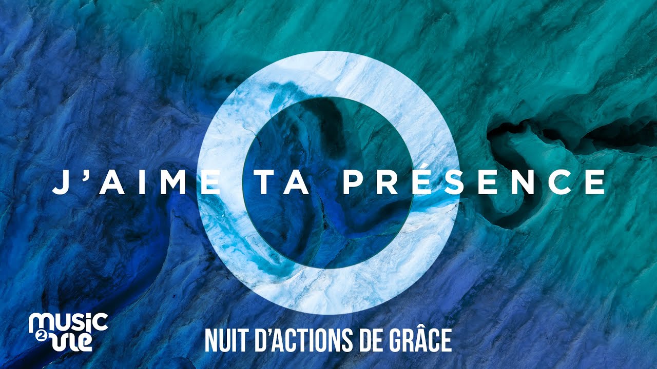 J'aime ta présence - Nuit d'actions de grâce