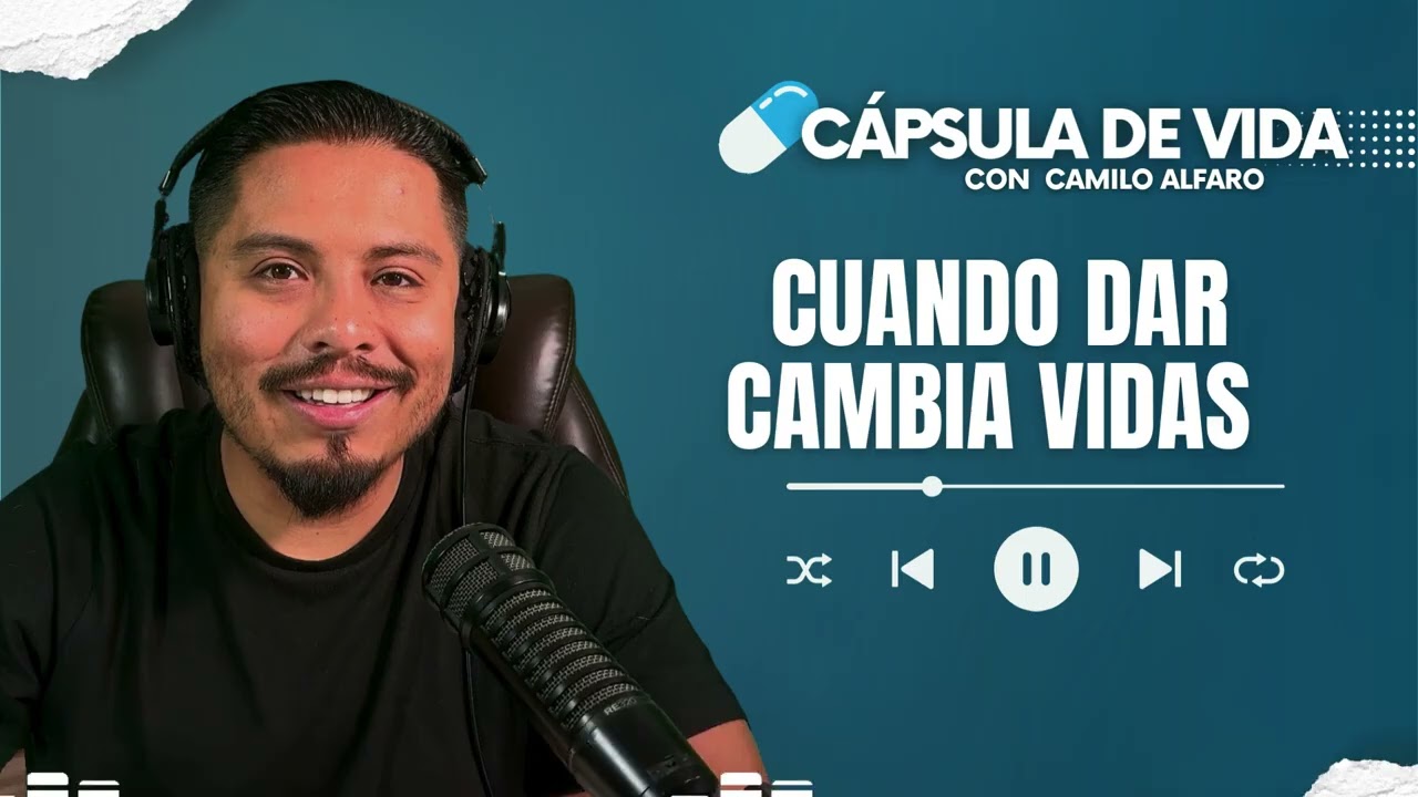 Cuando Dar Cambia Vidas | Capsula de Vida