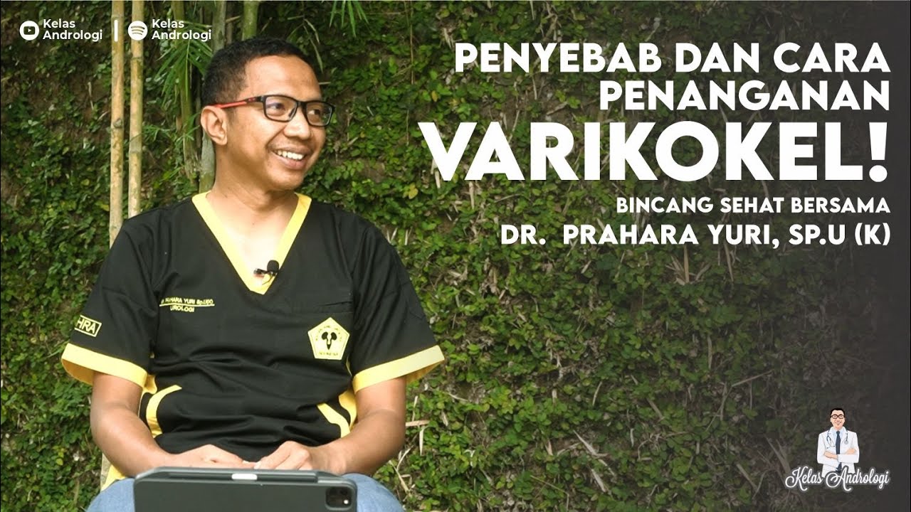 Varikokel - Penyebab dan cara penanganannya bersama Dr. Prahara Yuri, SP.U (K) | Kelas Andrologi