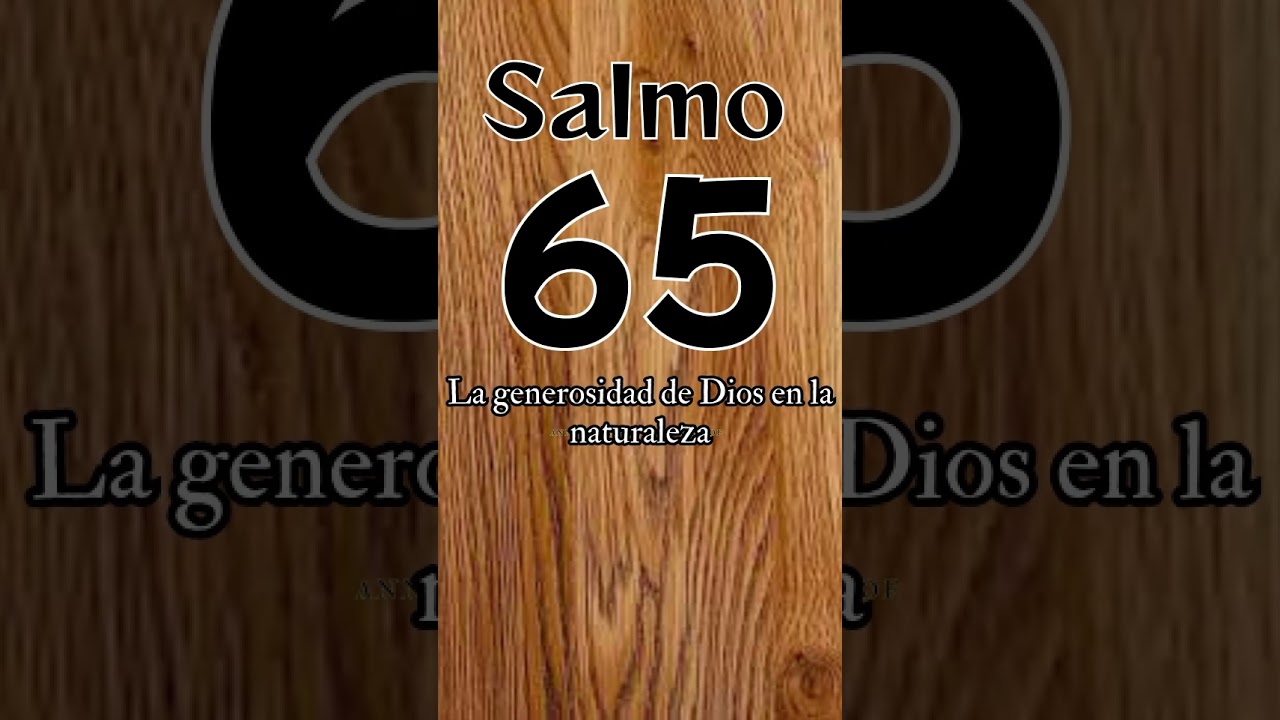SALMO 65 - La generosidad de Dios en la naturaleza  #salmo65 #salmo91
