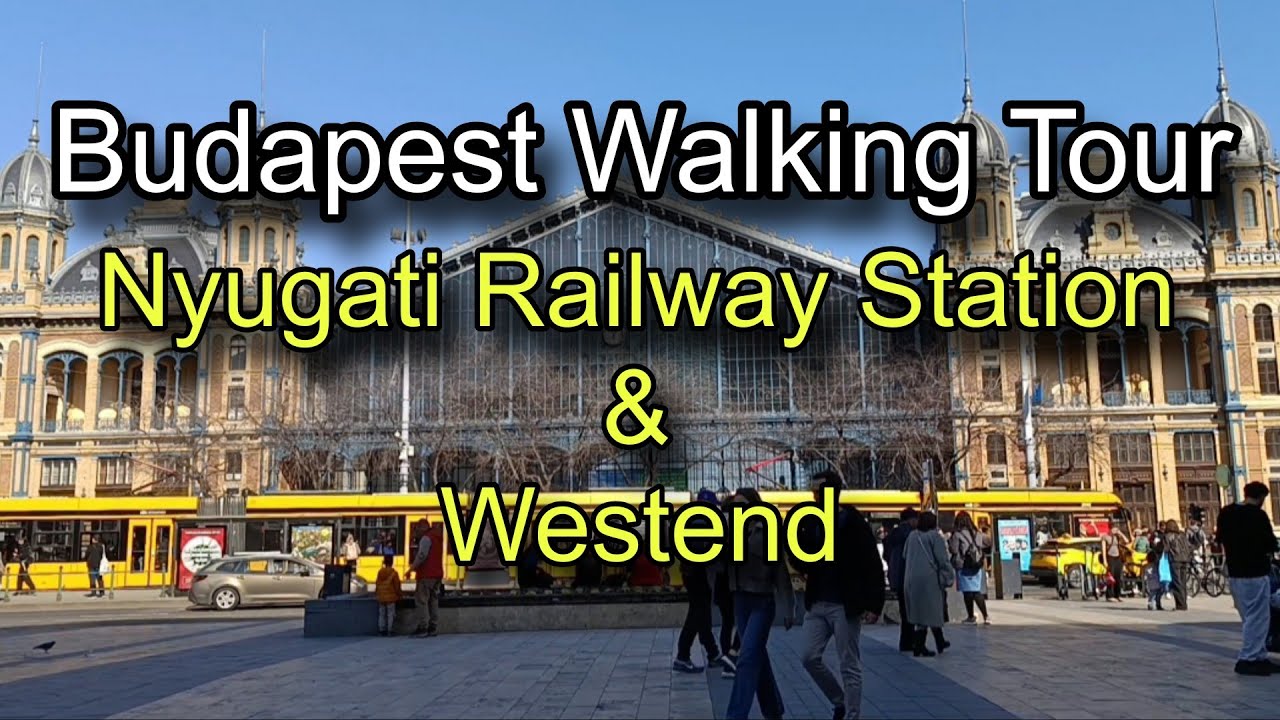 Budapest Walk, Hungary 🇭🇺 | Nyugati Railway Station & Westend Mall | Real Street Sounds