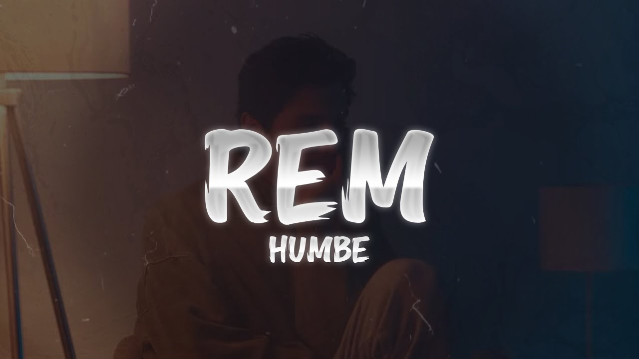 Humbe - REM 💔 (Letra)