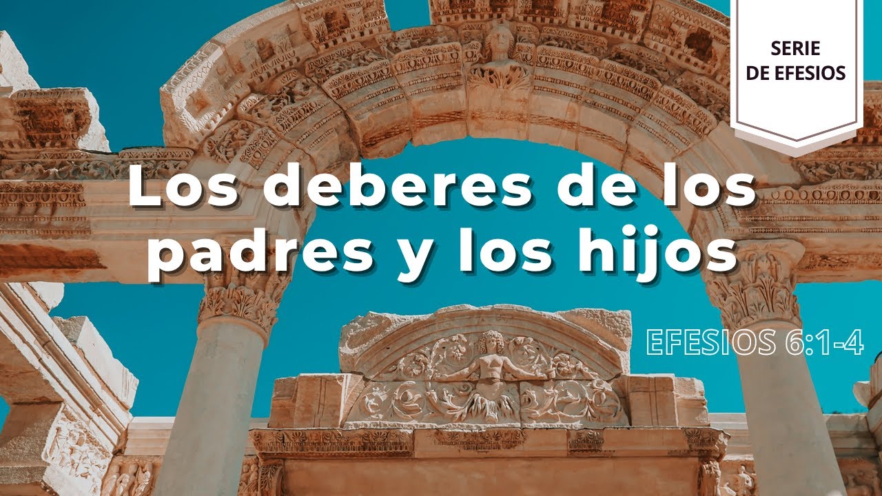 Efesios 6: 1-4 | Los deberes de los padres y los hijos |  IBHV
