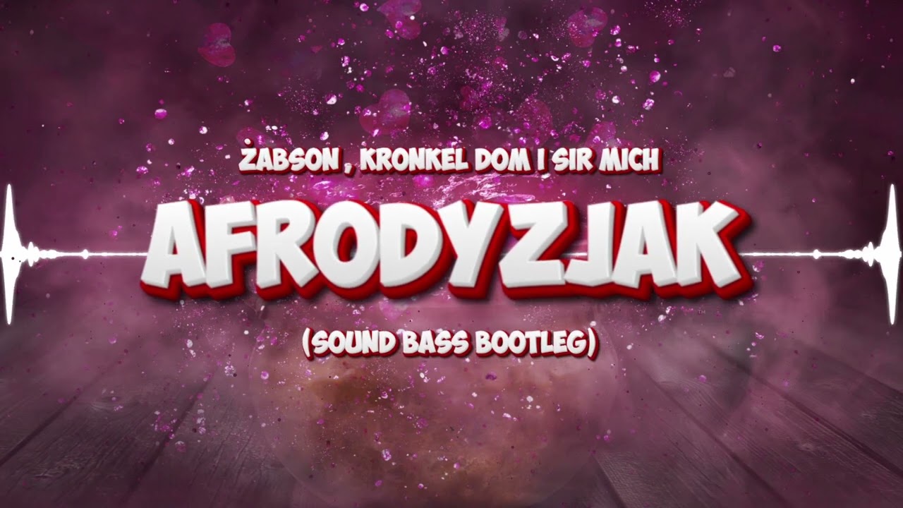 Żabson , Kronkel Dom i Sir mich - Afrodyzjak (SOUND BASS Bootleg)