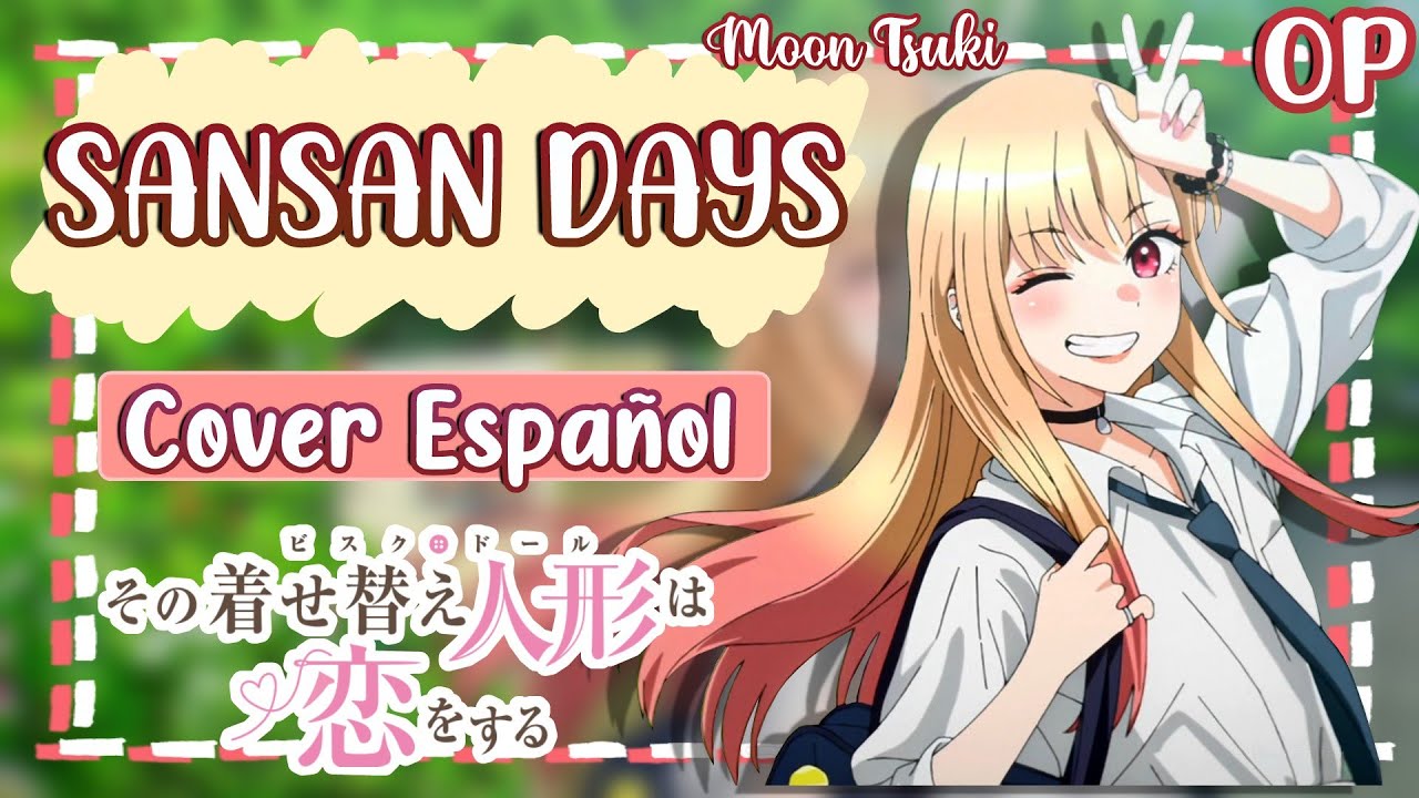Sansan Days / My Dress-Up Darling OP Cover Español / Sono Bisque Doll wa Koi wo Suru Cover Spanish