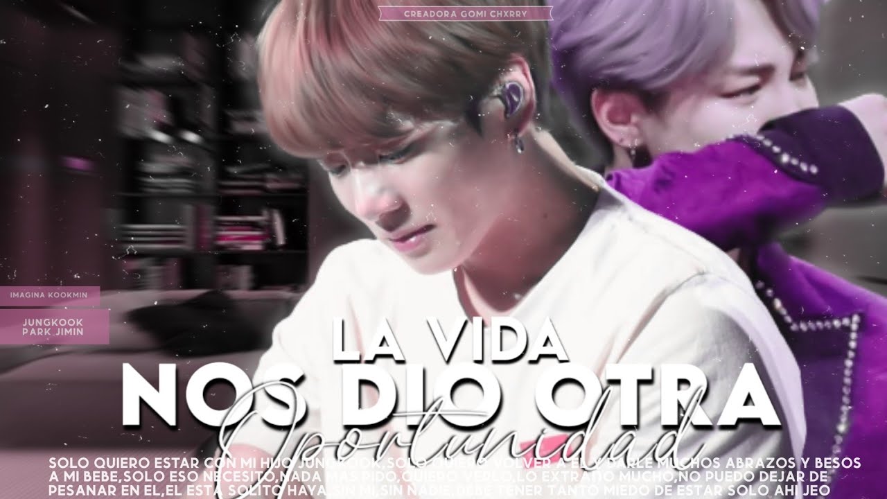 ❝La vida nos dio otra oportunidad❞–Imagina kookmin–Cap.1