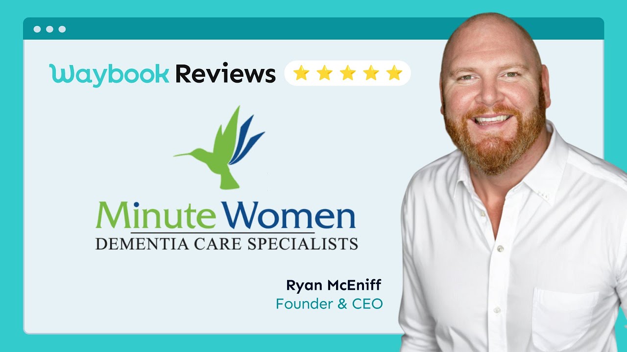 Maintaining home care quality & consistency with Waybook | Ryan McEniff, Minute Women Home Care