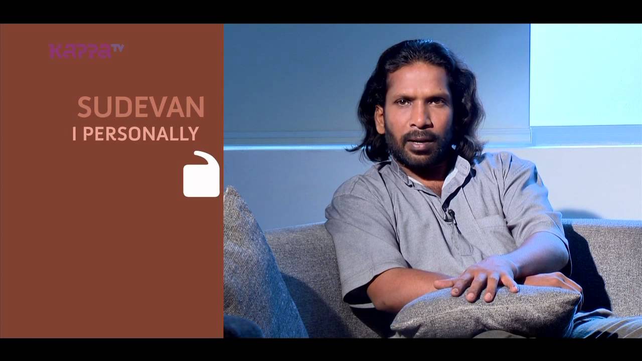 I Personally - Sudevan - Part 2 - Kappa TV