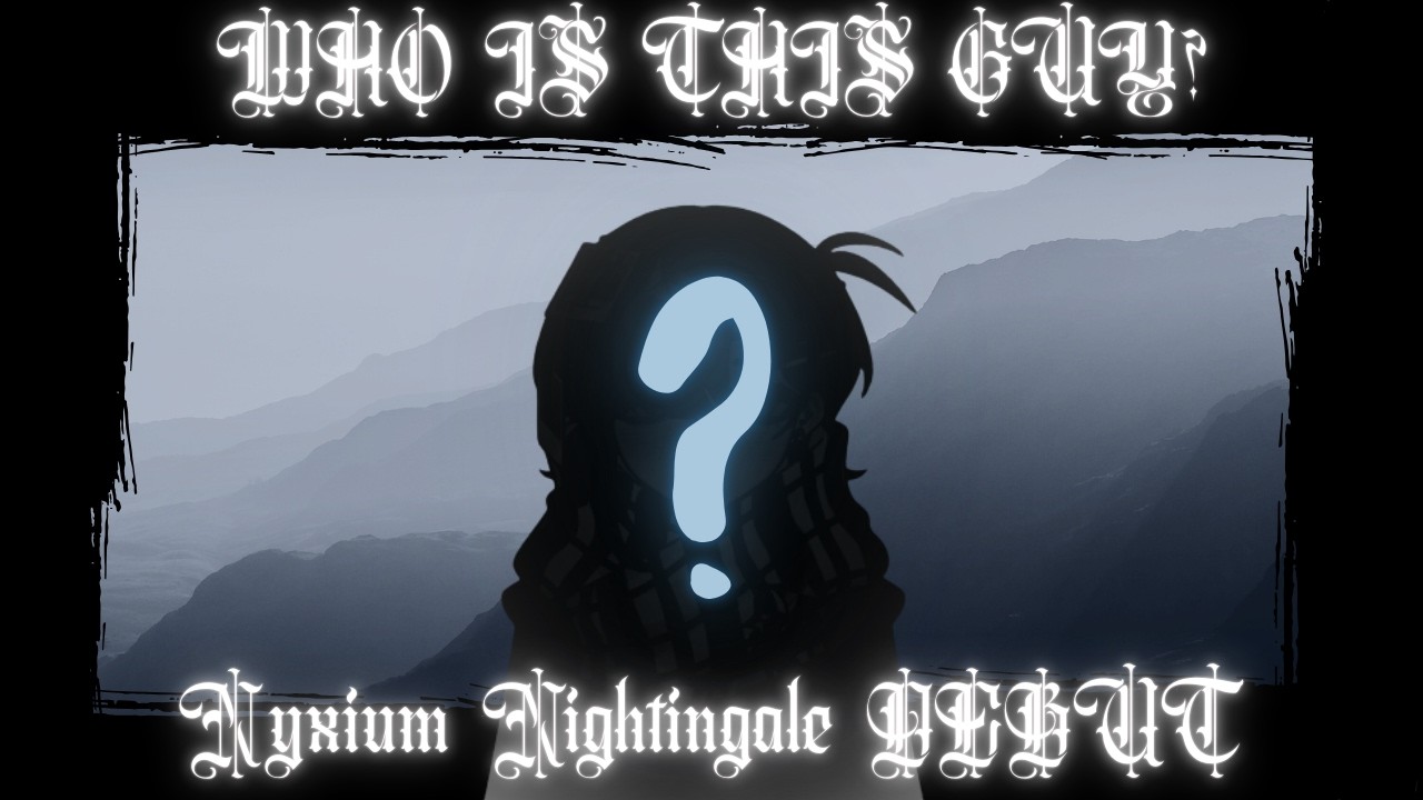 NYXIUM NIGHTINGALE DEBUT STREAM! (model, plans, fun stuff)