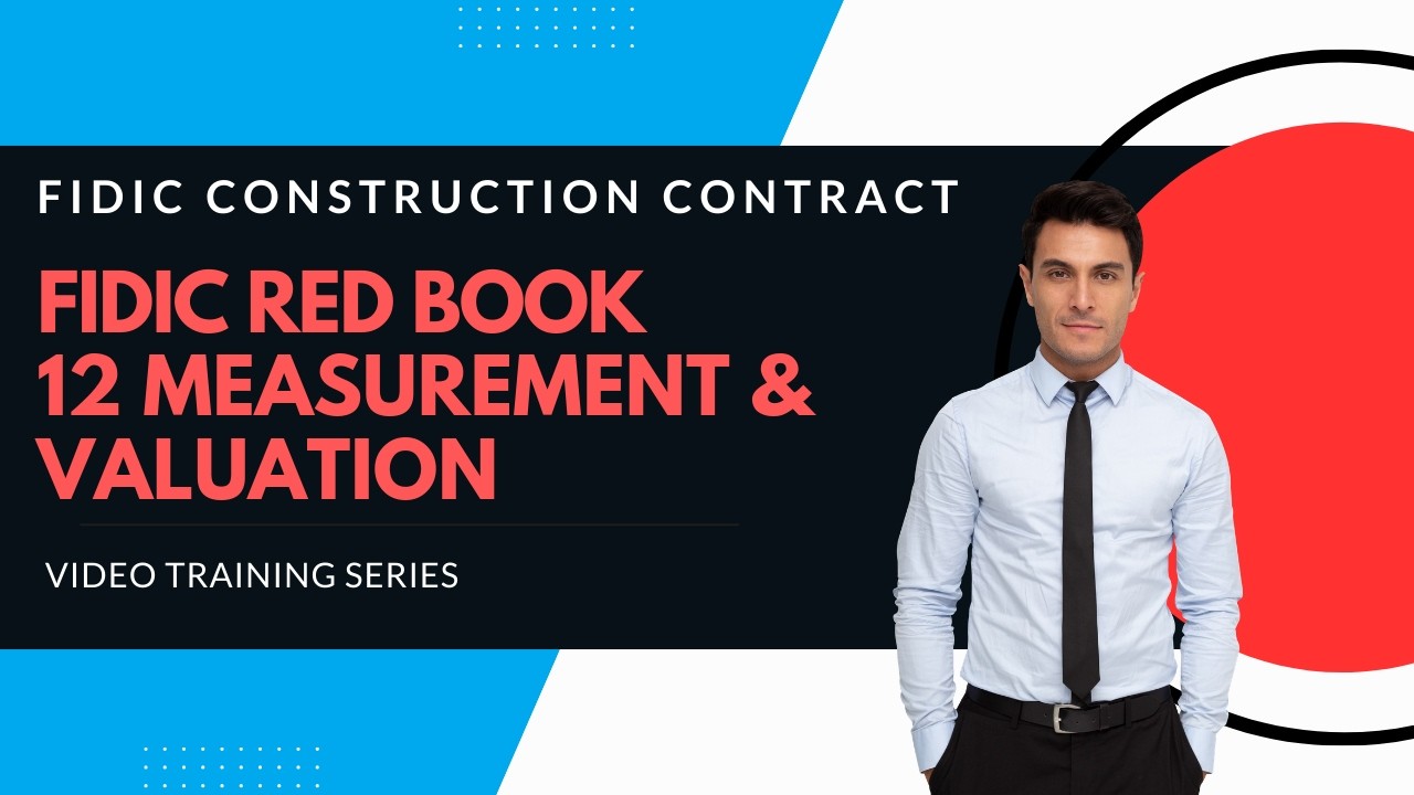 FIDIC 2017 Red Book Construction contract | Clause 12 - Measurement and Valuation Explained