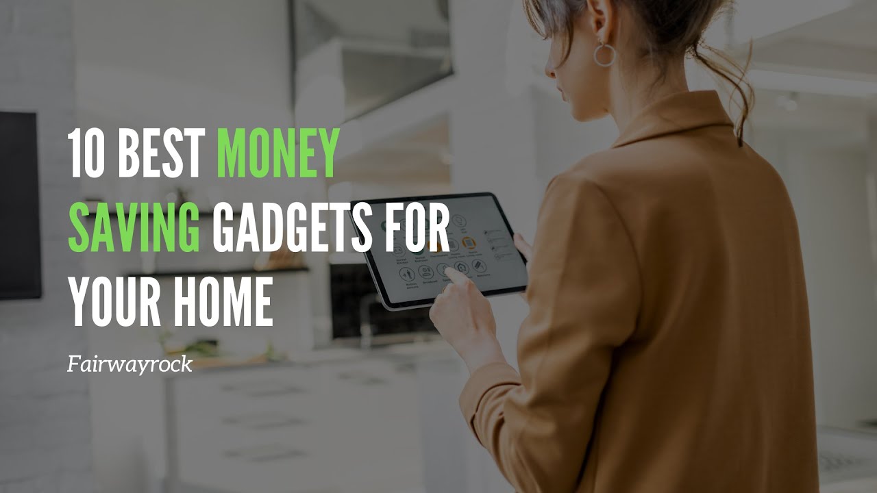 10 Best Money Saving Gadgets for Your Home